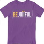 Be Joiiful Shirt